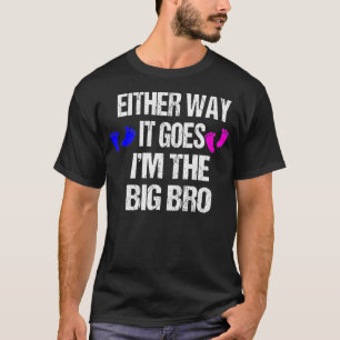either way it goes i'm the big bro shirts 