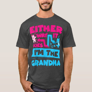 Either Way It Goes I'm The Grandma Gender Reveal B T-Shirt