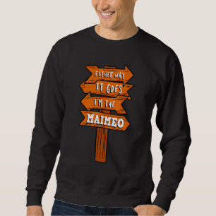 Either Way It Goes I'm The Maimeo Pregnancy Announ Sweatshirt