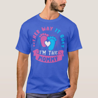 Either Way It Goes I'm The Mummy Baby Gender Revea T-Shirt