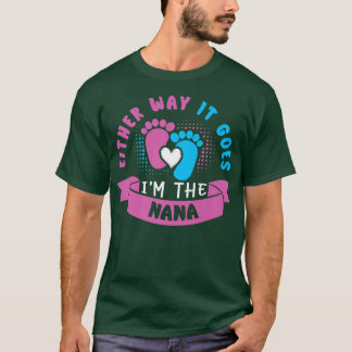 Either Way It Goes I'm The Nana Baby Gender Reveal T-Shirt