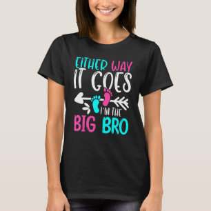 Either Way It Goes In The Big Bro Birth Pregnancy T-Shirt