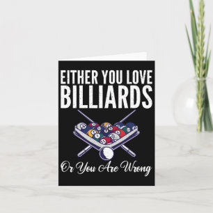 Either You Love Billiards Or You Are Wrong Pool Bi Card