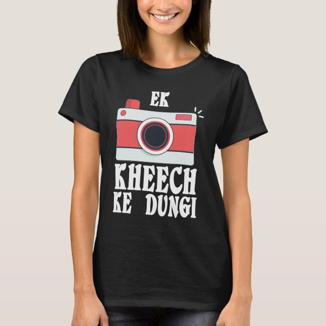 Ek Kheech Ke Dungi Desi Bollywood Sarcastic  Meme T-Shirt (Front)