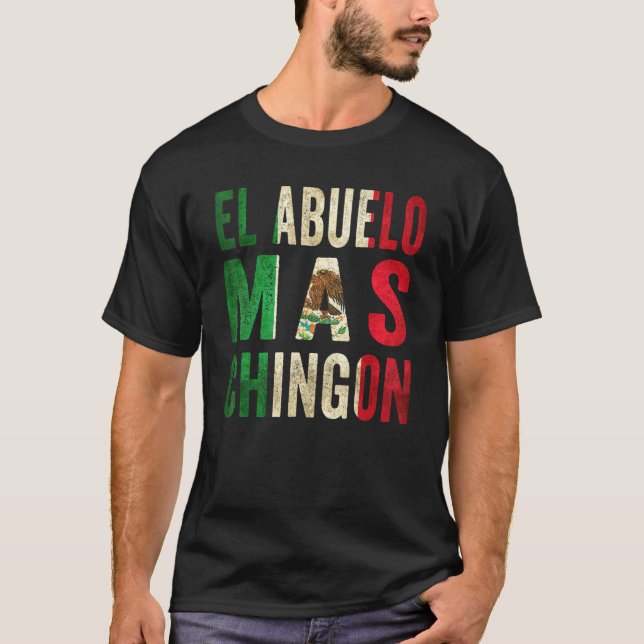 El Abuelo Mas Chingon - Mexican Grandpa And Dad T-Shirt (Front)