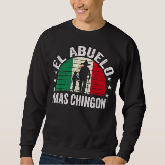 El Abuelo Mas Chingon Mexican Grandpa Cinco De May Sweatshirt