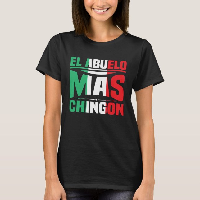 El Abuelo Mas Chingon Spanish Fathers Day Dia Del  T-Shirt (Front)