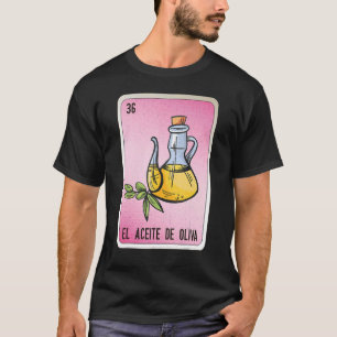 El Aceite De Oliva Mexican Slang Lottery Bingo Car T-Shirt