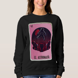 El Astronauta Mexican Slang Lottery Bingo Cards Sweatshirt