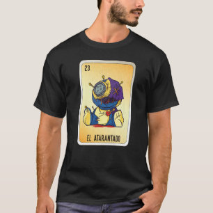 El Atarantado Mexican Slang Lottery Bingo Cards T-Shirt