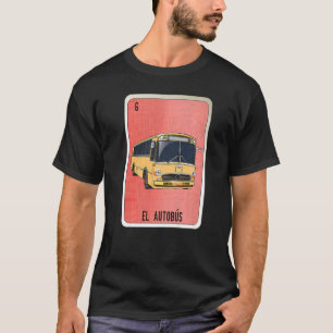 El Autobus Mexican Slang Lottery Bingo Cards T-Shirt