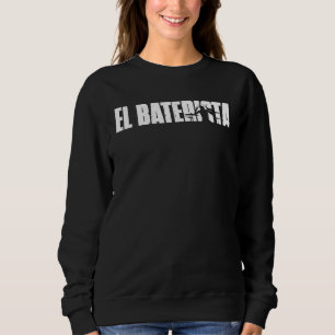 El Baterista The Drummer Spanish Retro Musician  W Sweatshirt