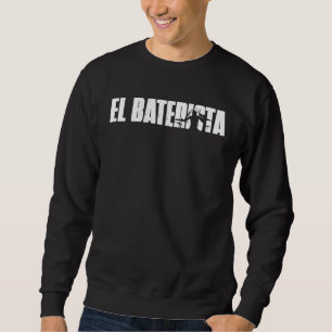 El Baterista The Drummer Spanish Retro Musician  W Sweatshirt