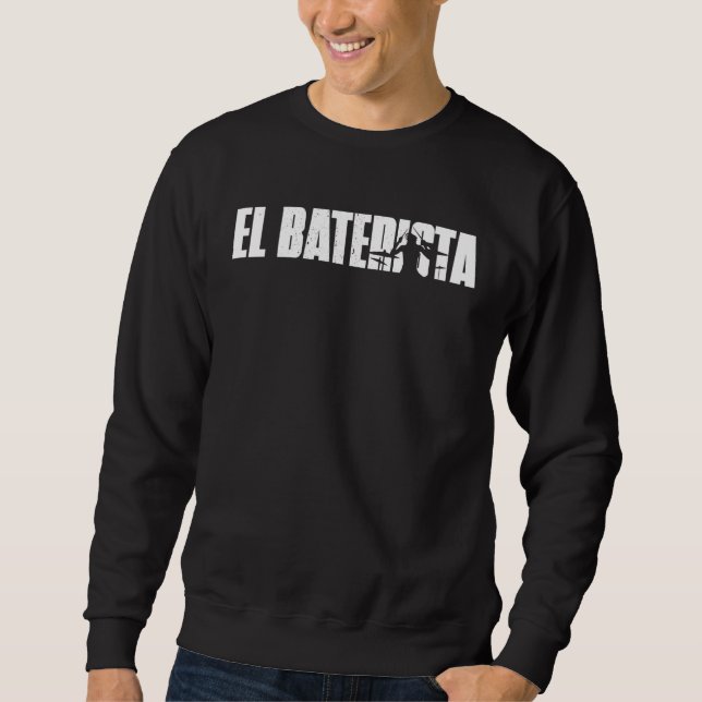 El Baterista The Drummer Spanish Retro Musician  W Sweatshirt (Front)