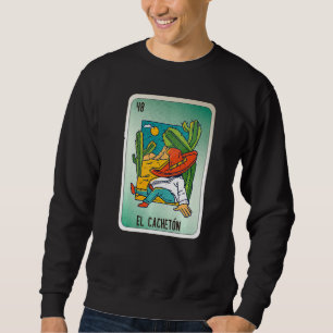 El Cacheton Mexican Slang Lottery Bingo Cards 1 Sweatshirt