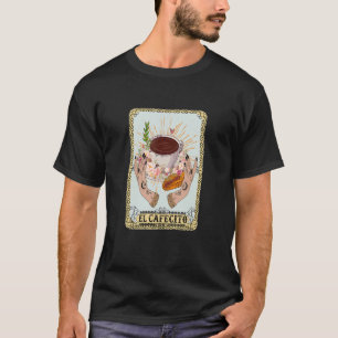 El Cafecito Tarot Card But First Cafecito Mexico C T-Shirt