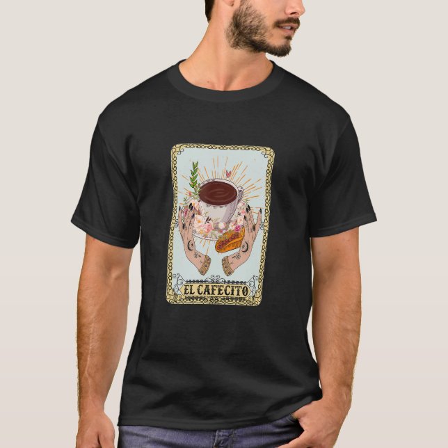 El Cafecito Tarot Card But First Cafecito Mexico C T-Shirt (Front)
