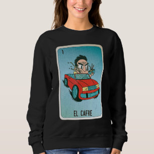 EL Cafre Mexican Slang Lottery Bingo Cards Sweatshirt