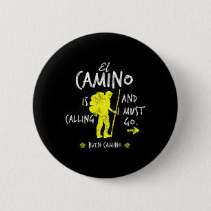El Camino Is Calling And I Must Go Santiago Compos 6 Cm Round Badge