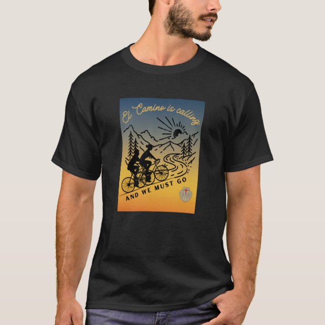 El Camino is Calling and We Must Go Biking Santiag T-Shirt (Front)