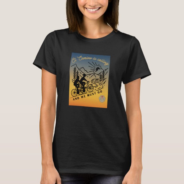 El Camino is Calling and We Must Go Biking Santiag T-Shirt (Front)