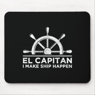 El Capitan I Make Ship Happen Boating Boat Captain Mouse Pad