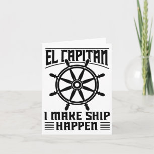 El Capitan I Make Ship Happen Funny Boating Captai Card