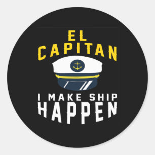 El Capitan I Make Ship Happen Funny Boating Captai Classic Round Sticker