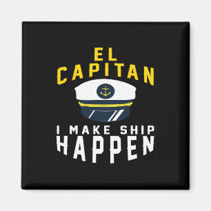 El Capitan I Make Ship Happen Funny Boating Captai Magnet