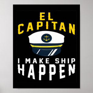 El Capitan I Make Ship Happen Funny Boating Captai Poster