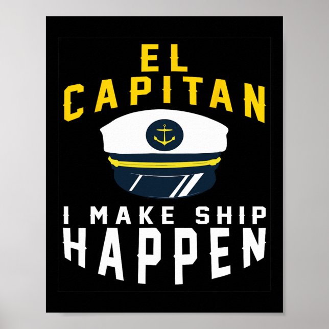 El Capitan I Make Ship Happen Funny Boating Captai Poster (Front)