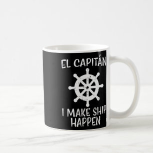 El Capitan Make Ship Happen Funny Boat Boating Cap Coffee Mug