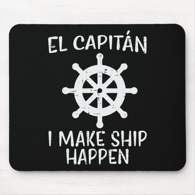 El Capitan Make Ship Happen Funny Boat Boating Cap Mouse Pad (Front)
