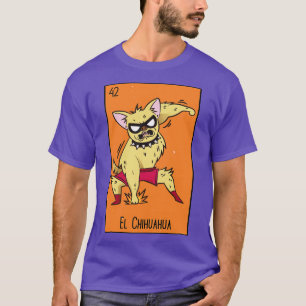El Chihuahua Mexican Luchador Loteria d T-Shirt
