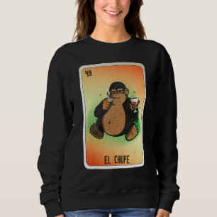 El Chupe Mexican Slang Lottery Bingo Cards Sweatshirt