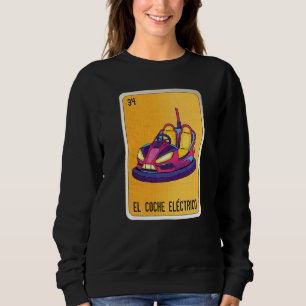 El Coche Eléctrico Mexican Slang Lottery Bingo Car Sweatshirt