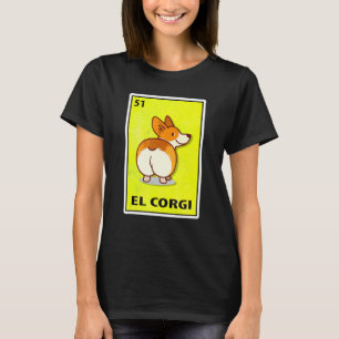 El Corgi Mexican Parody Lottery T-Shirt