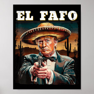 El Fafo Mexican Sombrero Trump Fafo Design  Poster