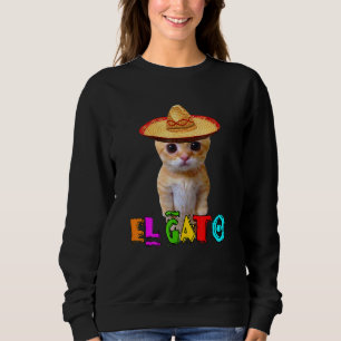 El Gato Meme Mexican Cat Latino Munchkin Kitty Cin Sweatshirt