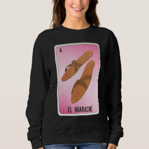 EL Huarache Mexican Slang Lottery Bingo Cards Sweatshirt
