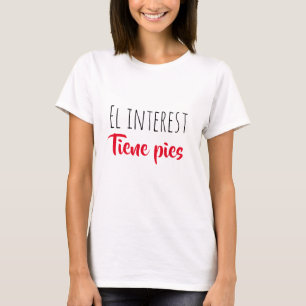 El interes tiene pies T-Shirt