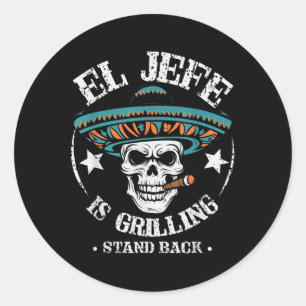 El Jefe Is Grilling Stand Back Cooking Bbq Chef Classic Round Sticker