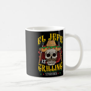 El Jefe Is Grilling Stand Back _ Funny Grilling Bb Coffee Mug