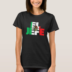 El Jefe  Mexican Boss Dad Mum  3 T-Shirt