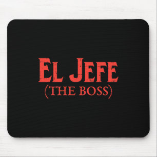 El Jefe The Boss Funny Cinco De Mayo Fiesta Mexica Mouse Pad
