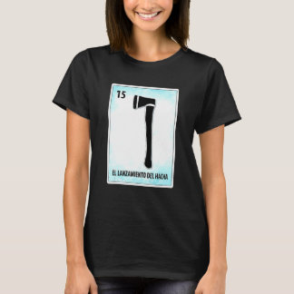 El Lanzamiento Del Hacha Mexican Axe Throwing Card T-Shirt