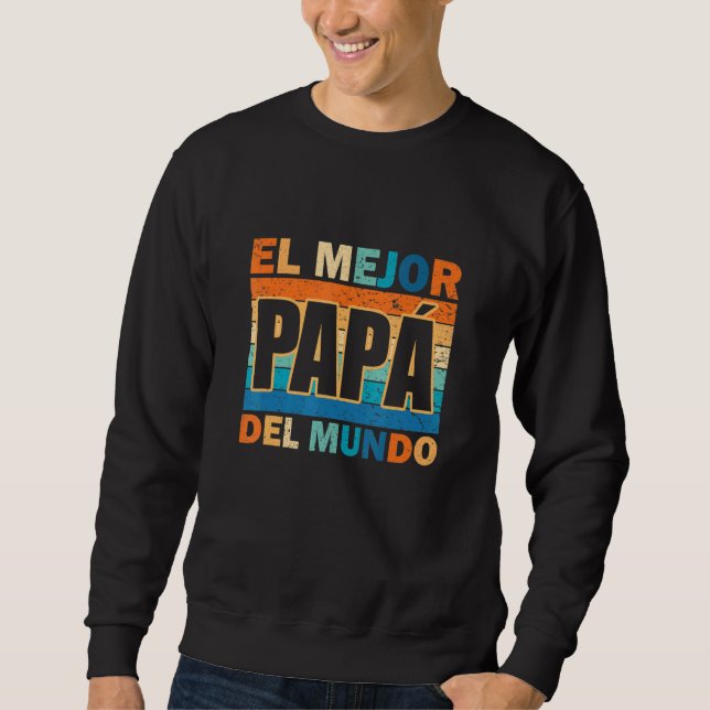 El Mejor Pap Del Mundo Para Dia Del Padre Fathers  Sweatshirt (Front)
