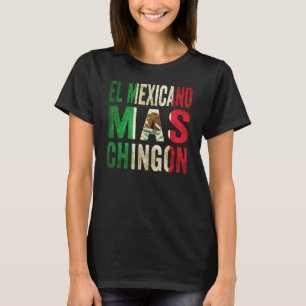 El Mexicano Mas Chingon Proud Mexican Mexicos Flag T-Shirt