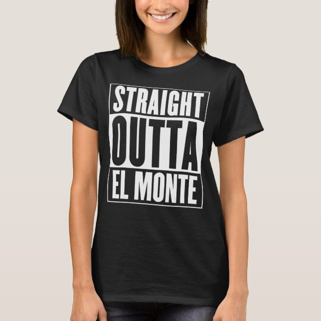 El Monte - Straight Outta El Monte T-Shirt (Front)