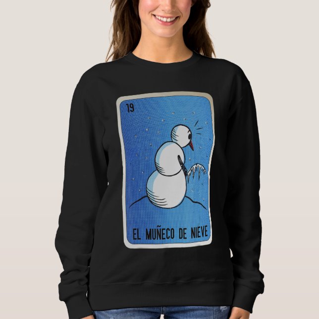 El Muneco De Nieve Mexican Slang Lottery Bingo Car Sweatshirt (Front)
